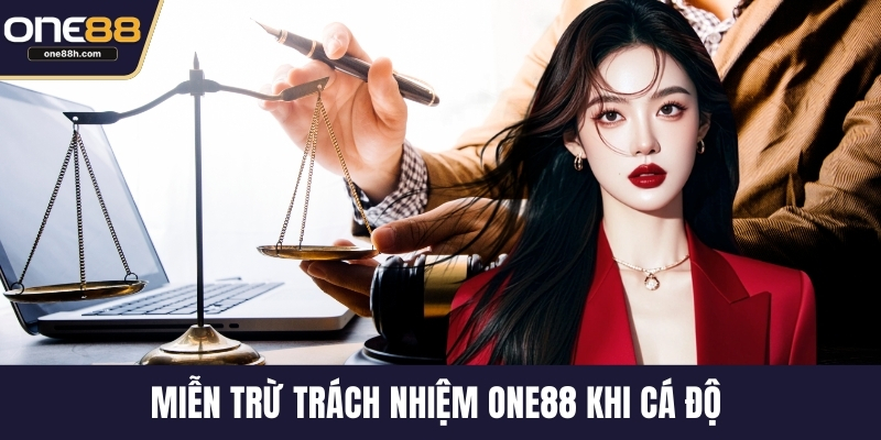 Miễn trừ trách nhiệm ONE88 khi cá độ