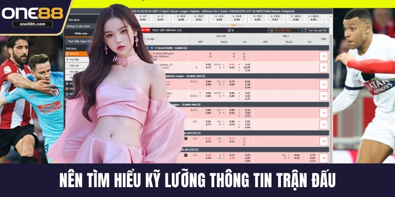 Nên tìm hiểu kỹ lưỡng thông tin trận đấu