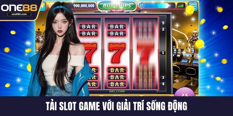 Tải slot game với giải trí sống động