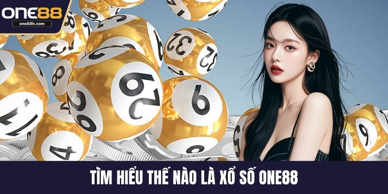 Tìm hiểu thế nào là xổ số ONE88