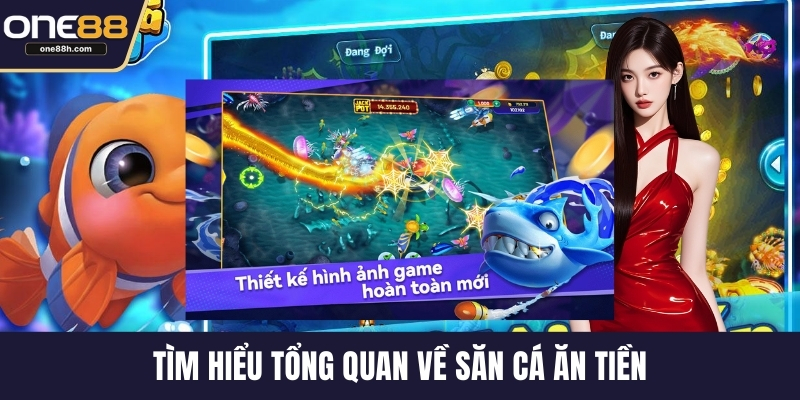 Tìm hiểu tổng quan về săn cá ăn tiền