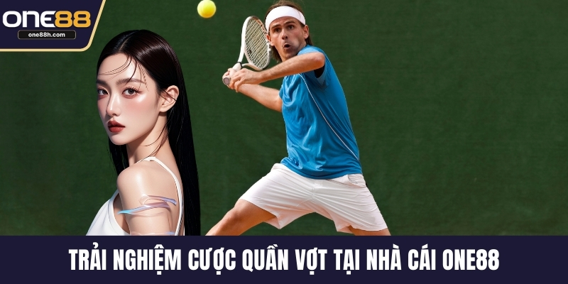 Trải nghiệm cược quần vợt tại nhà cái ONE88
