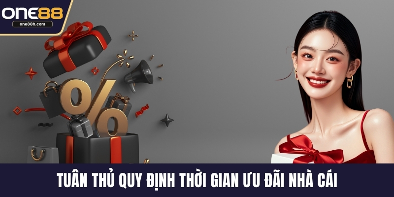 Tuân thủ quy định thời gian ưu đãi nhà cái